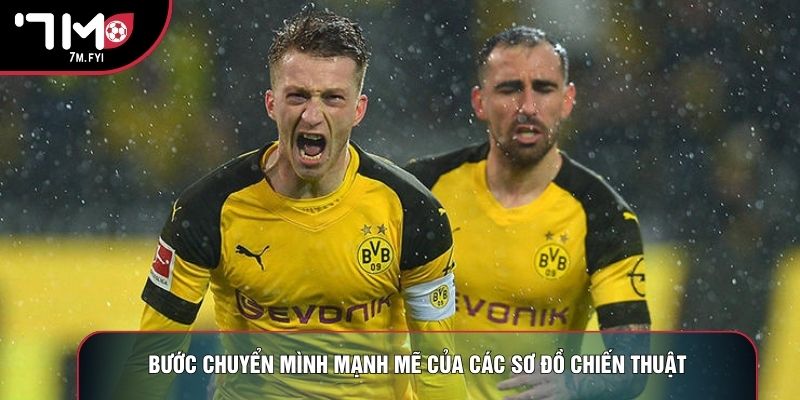 Bước chuyển mình mạnh mẽ của các sơ đồ chiến thuật