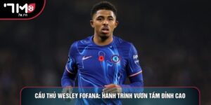 Cầu Thủ Wesley Fofana: Hành Trình Vươn Tầm Đỉnh Cao
