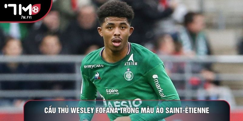 Cầu thủ Wesley Fofana trong màu áo Saint-Étienne
