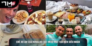 Chế Độ Ăn Của Ronaldo: Bật Mí Bí Mật Tạo Nên Siêu Nhân