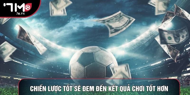 Chiến lược tốt sẽ đem đến kết quả chơi tốt hơn