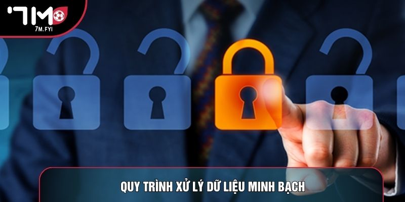 Chính Sách Bảo Mật 3 Quy trình xử lý dữ liệu minh bạch