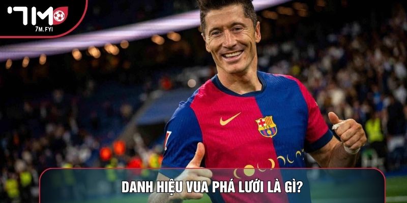 Danh hiệu vua phá lưới là gì?