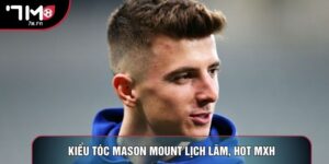 Kiểu Tóc Mason Mount - Phong Cách Lịch Lãm, Hot MXH