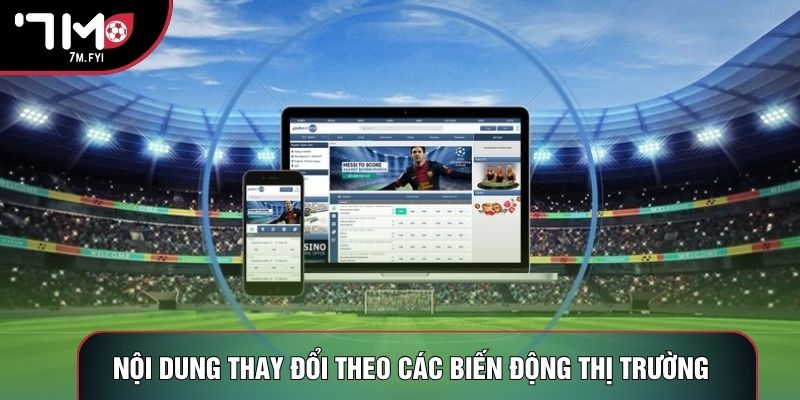 Nội dung thay đổi theo các biến động thị trường