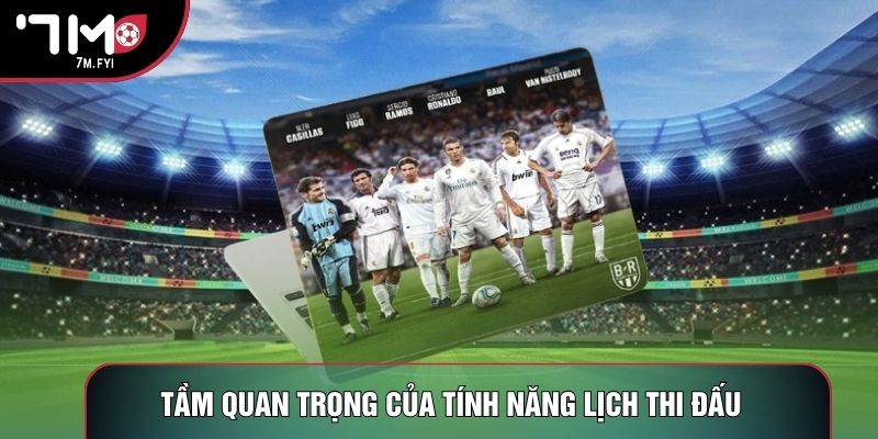 Tầm quan trọng của tính năng lịch thi đấu