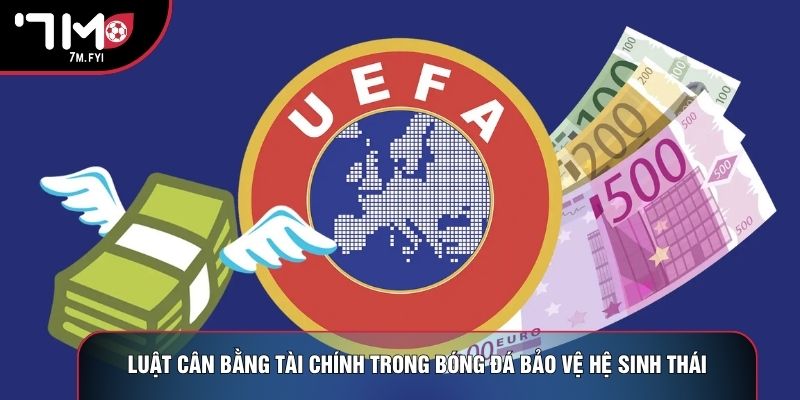 Luật cân bằng tài chính trong bóng đá bảo vệ hệ sinh thái