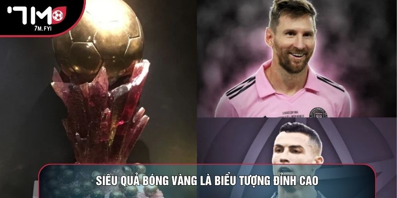 Siêu quả bóng vàng là biểu tượng đỉnh cao