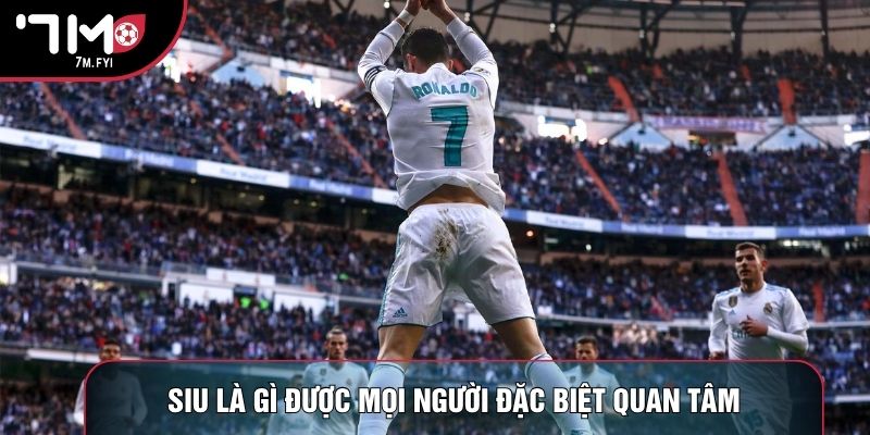 Siu là gì được mọi người đặc biệt quan tâm