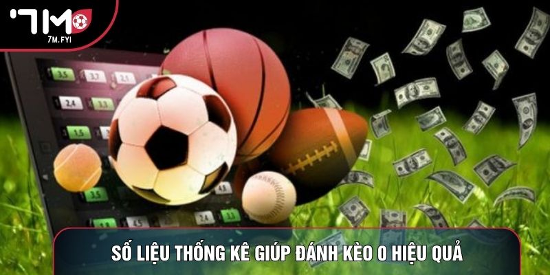 Số liệu thống kê giúp đánh kèo 0 hiệu quả