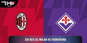 Soi Kèo AC Milan vs Fiorentina, 21h Ngày 11/01 - Vòng 20 Serie A