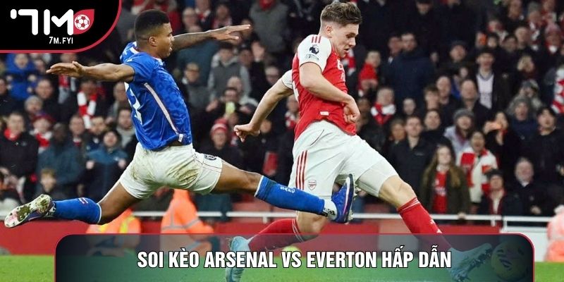 Soi kèo Arsenal vs Everton hấp dẫn