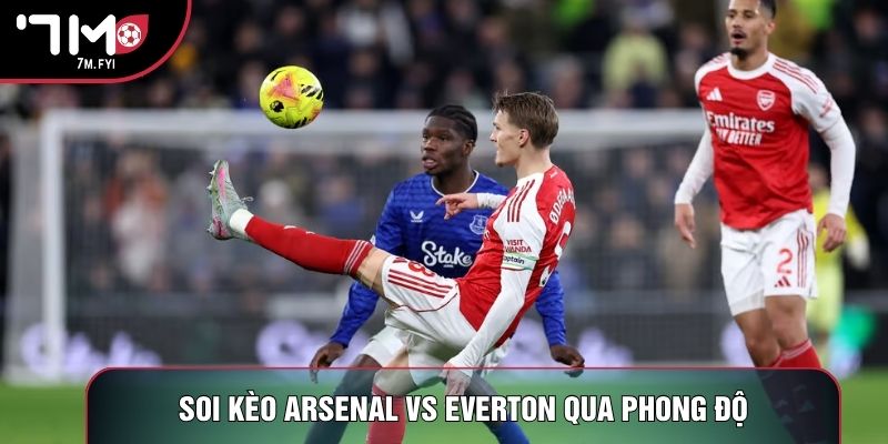 Soi kèo Arsenal vs Everton qua phong độ