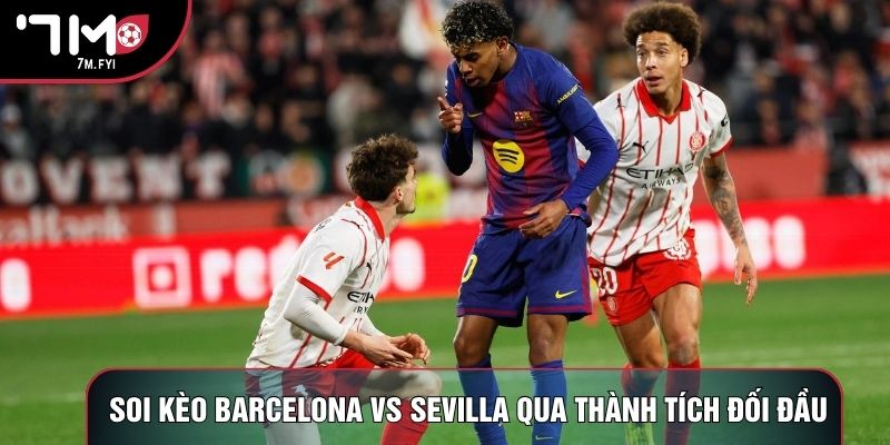 Soi kèo Barcelona vs Sevilla qua thành tích đối đầu