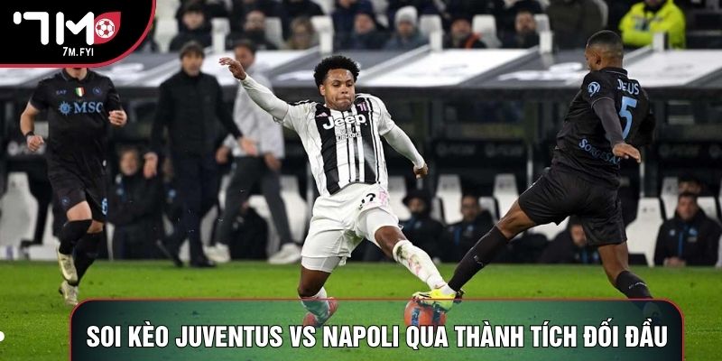 Soi kèo Juventus vs Napoli qua thành tích đối đầu