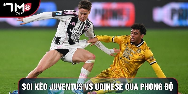 Soi kèo Juventus vs Udinese qua phong độ