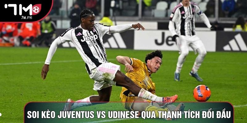 Soi kèo Juventus vs Udinese qua thành tích đối đầu