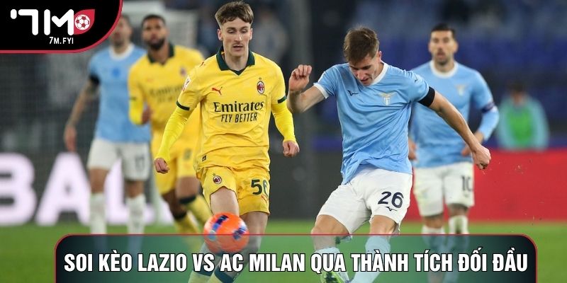 Soi kèo Lazio vs AC Milan qua thành tích đối đầu
