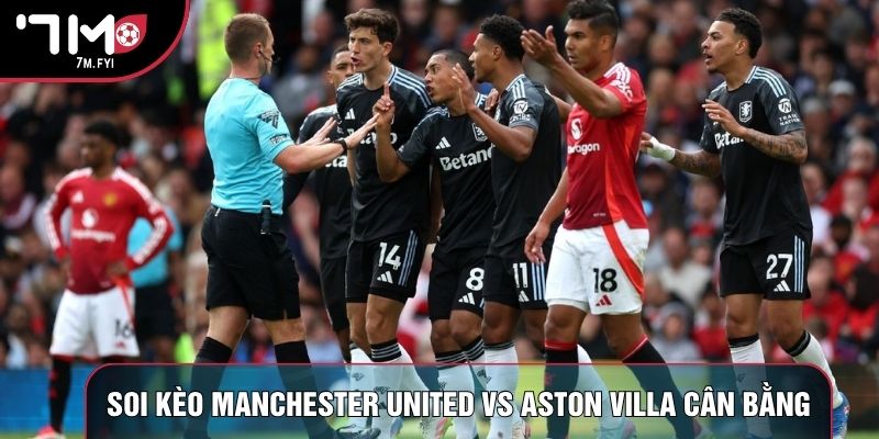 Soi kèo Manchester United vs Aston Villa có sự chênh lệch