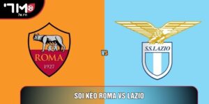 Soi Kèo Roma Vs Lazio, 20h Ngày 17/05 - Vòng 37 Serie A