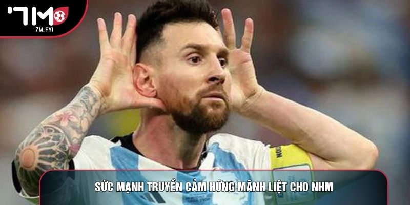 Sức mạnh truyền cảm hứng mãnh liệt cho NHM