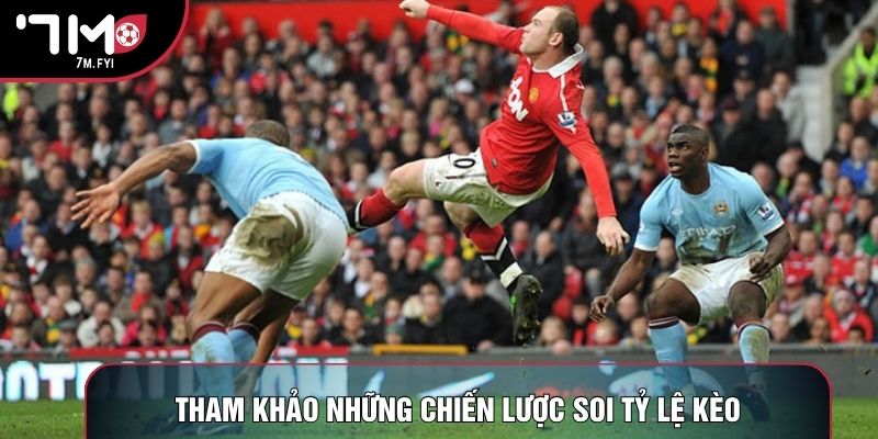 Tham khảo những chiến lược soi tỷ lệ kèo