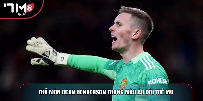 Thủ môn Dean Henderson trong màu áo đội trẻ MU