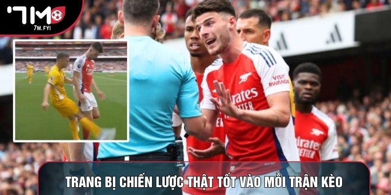 Trang bị chiến lược thật tốt vào mỗi trận kèo