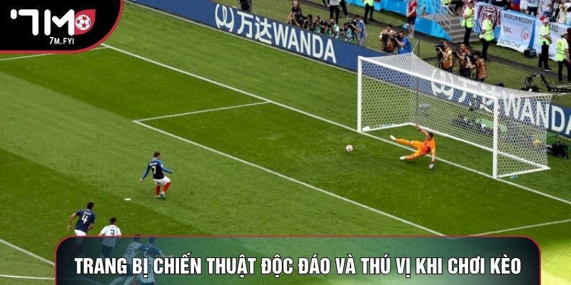 Trang bị chiến thuật độc đáo và thú vị khi chơi kèo