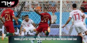 Trivela Là Gì? Khám Phá Nghệ Thuật Vẩy Má Ngoài Đỉnh Cao