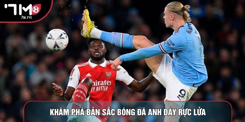 Trực Tiếp Bóng Đá Premier League 1 Khám phá bản sắc bóng đá Anh đầy rực lửa