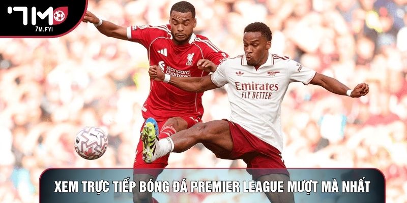 Trực Tiếp Bóng Đá Premier League 2 Xem trực tiếp bóng đá Premier League mượt mà nhất