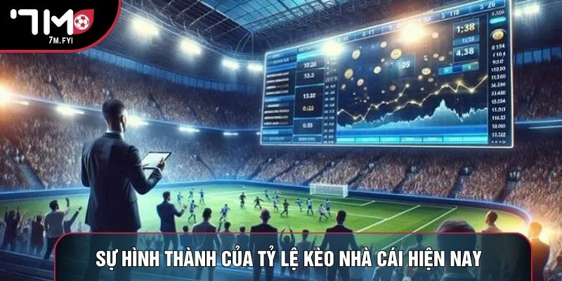 Sự hình thành của tỷ lệ kèo nhà cái hiện nay